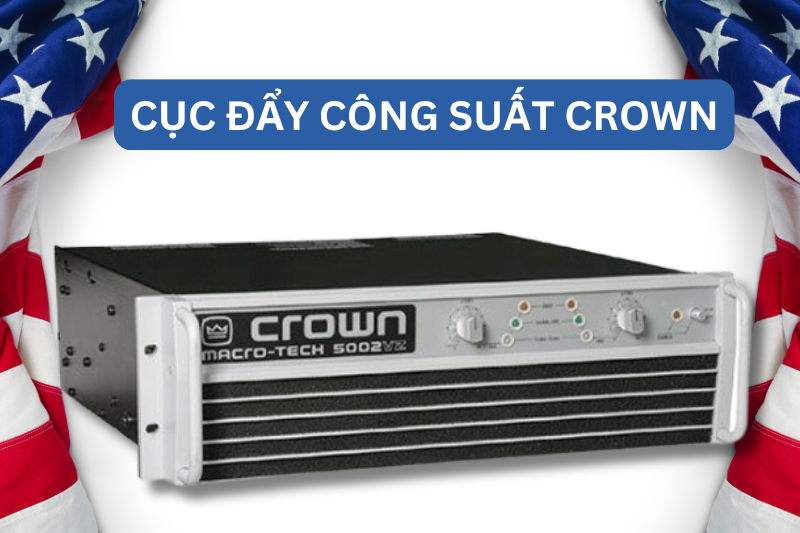 Crown Audio - Cục đẩy công suất của Mỹ chất lượng nhất Crown Audio - Cục đẩy công suất của Mỹ chất lượng nhất