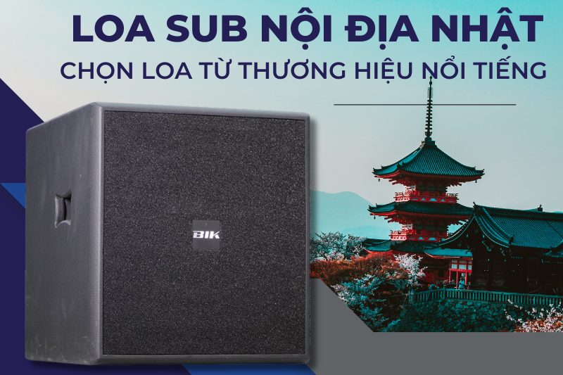 Chọn loa sub nội địa Nhật từ thương hiệu uy tín 