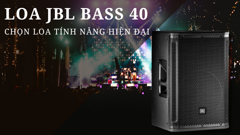 Lựa chọn loa JBL bass 40 có tính năng hiện đại 